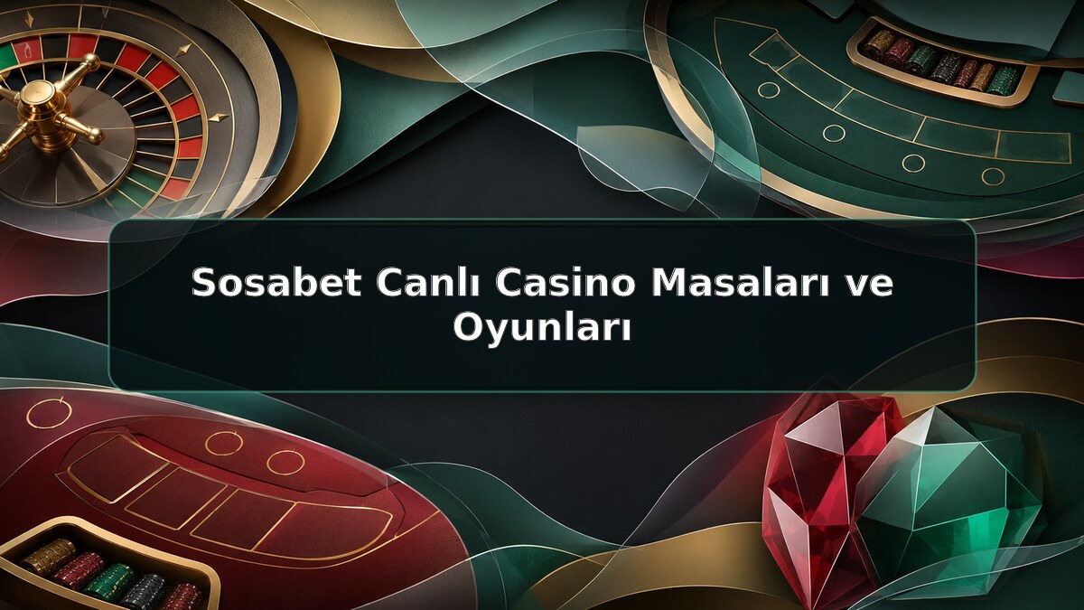 Sosabet Canlı Casino Masaları ve Oyunları için Sosabet bilgilendirme görseli