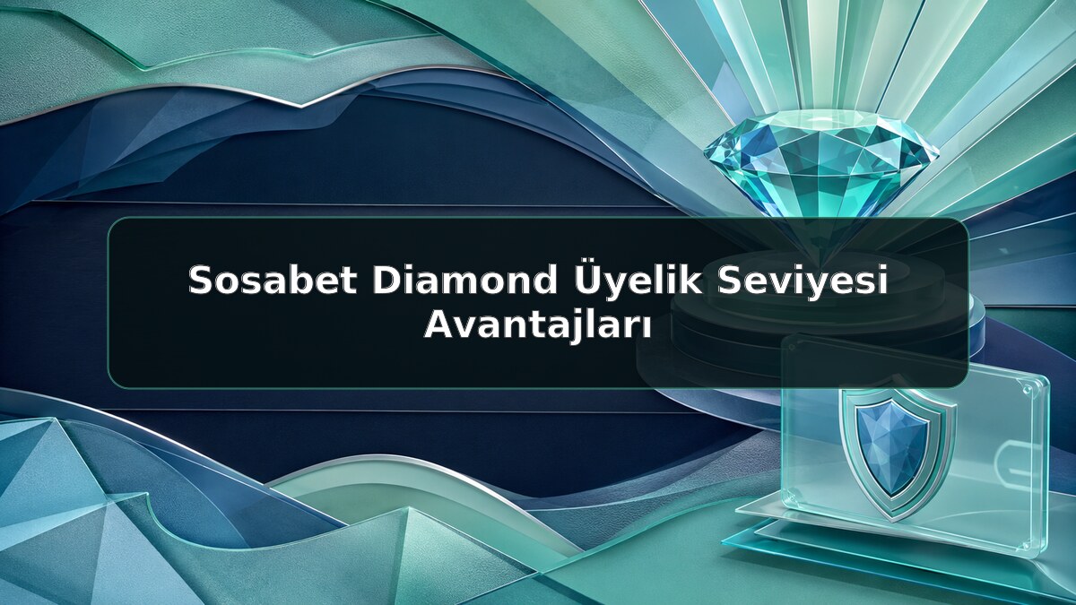 Sosabet Diamond Üyelik Seviyesi Avantajları için Sosabet bilgilendirme görseli