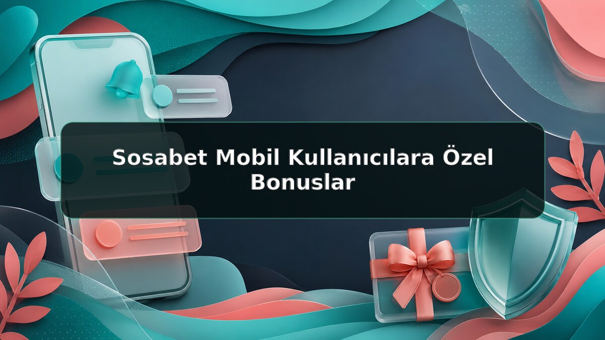 Sosabet Mobil Kullanıcılara Özel Bonuslar için Sosabet bilgilendirme görseli