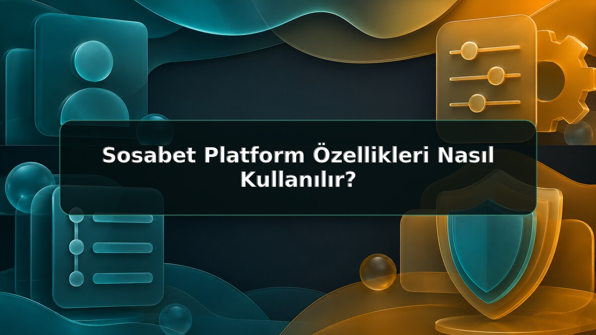 Sosabet Platform Özellikleri Nasıl Kullanılır için Sosabet bilgilendirme görseli