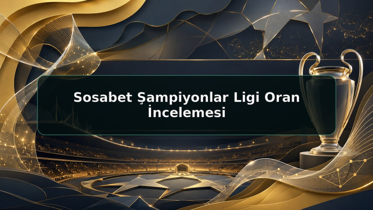 Sosabet Şampiyonlar Ligi Oran İncelemesi için Sosabet bilgilendirme görseli