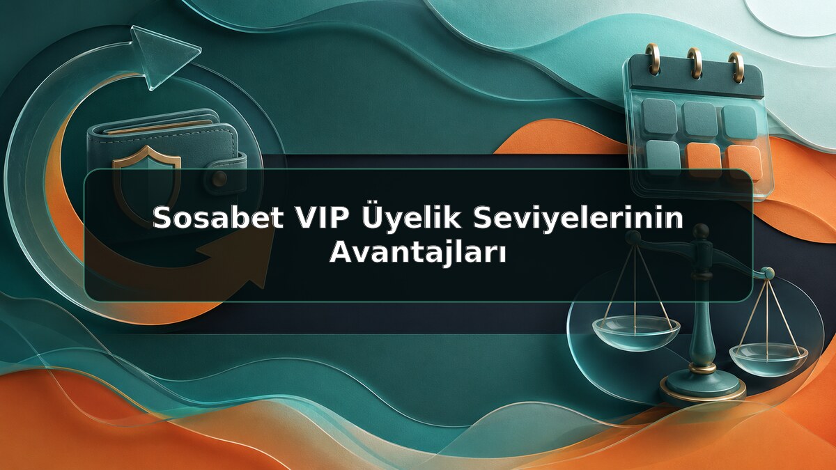 Sosabet VIP Üyelik Seviyelerinin Avantajları için Sosabet bilgilendirme görseli